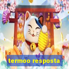 termoo resposta